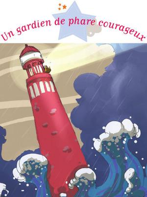 Cover of the book Un gardien de phare courageux by Sandra Lebrun