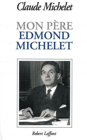 Cover of the book Mon père Edmond Michelet by Jacques ATTALI