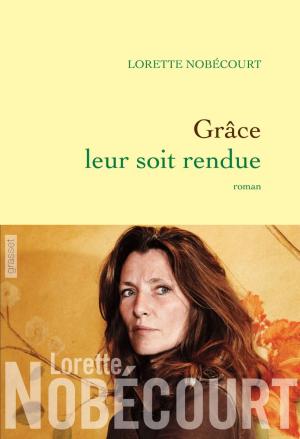 Cover of the book Grâce leur soit rendue by Yann Moix