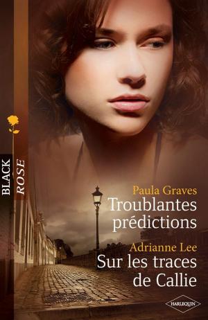 Cover of the book Troublantes prédictions - Sur les traces de Callie by Joanne Rock