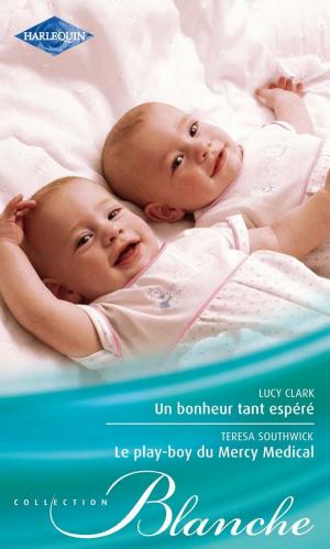Cover of the book Un bonheur tant espéré - Le play-boy du Mercy Medical by Brenda Minton, Lois Richer, Missy Tippens