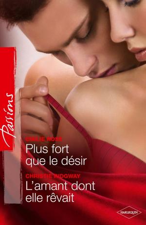Cover of the book Plus fort que le désir - L'amant dont elle rêvait by Jennifer STURMAN