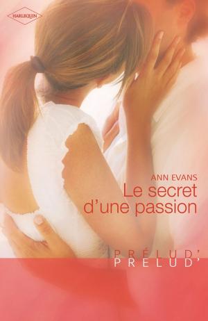 Cover of the book Le secret d'une passion by Leslie Kelly