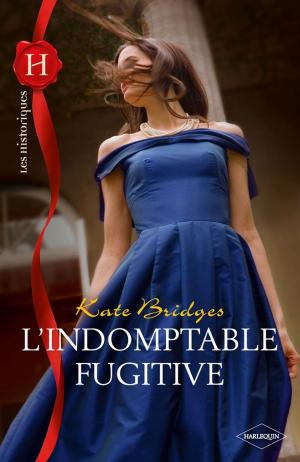 Cover of the book L'indomptable fugitive by Soraya Lane, Michelle Douglas, Jennifer Faye, Nikki Logan