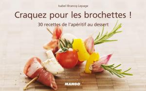 Cover of the book Craquez pour les brochettes ! by Laurence Guarneri
