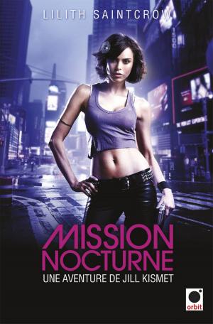 Cover of the book Mission nocturne - Une aventure de Jill Kismet by Robert Jackson Bennett