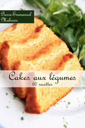 Cover of the book Cakes aux légumes by Pierre-Emmanuel Malissin