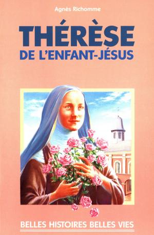 Cover of the book Sainte Thérèse de l'enfant Jésus by Agnès Richome