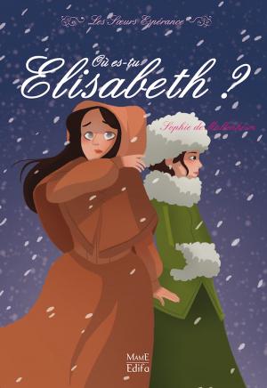 Cover of the book Où es-tu Élisabeth ? by Sophie De Mullenheim