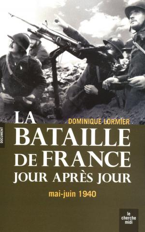 Cover of the book La bataille de france au jour le jour by Christian LAJOUX