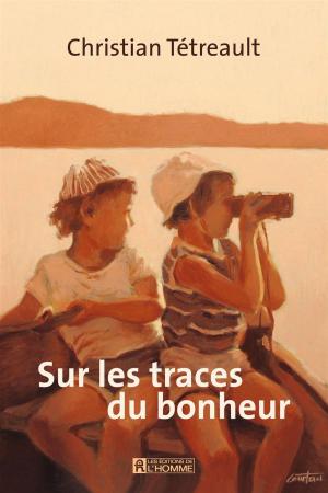 Cover of the book Sur les traces du bonheur by Suzanne Vallières