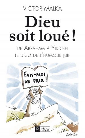 Cover of the book Dieu soit loué, le dico de l'humour juif de Abraham à Z by Jérôme Legras