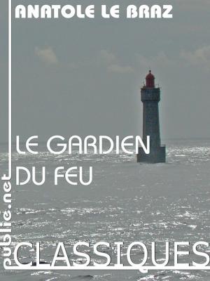 Cover of the book Le gardien du feu by Eugène Chavette