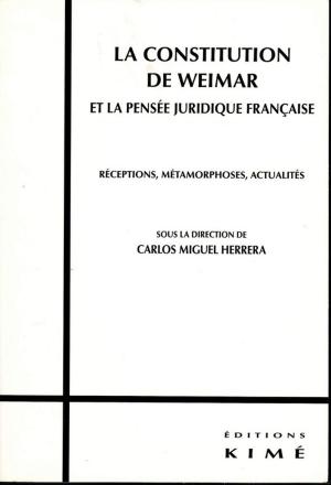 Cover of the book LA CONSTITUTION DE WEIMAR ET LA PENSÉE JURIDIQUE FRANÇAISE by BOURDEAU MICHEL