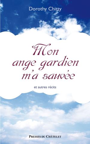 Cover of the book Mon ange gardien m'a sauvée by Bernard Baudouin