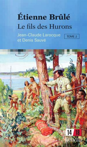 Book cover of Étienne Brûlé. Le fils des Hurons (Tome 2)