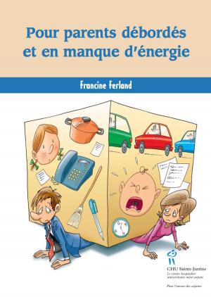 Cover of the book Pour parents débordés et en manque d’énergie by Germain Duclos, Danielle Laporte, Jacques Ross