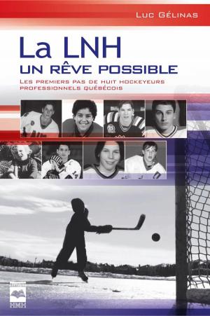 Cover of the book La LNH, un rêve possible T1 by Jean-Pierre Charland