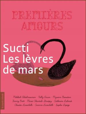 Cover of the book Sucti : les lèvres de mars by Jasmine Dubé