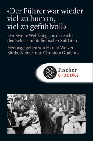 Cover of the book "Der Führer war wieder viel zu human, viel zu gefühlvoll" by Klaus-Peter Wolf