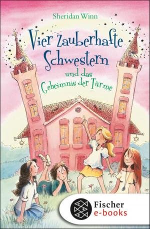 Cover of the book Vier zauberhafte Schwestern und das Geheimnis der Türme by Barbara van den Speulhof