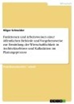 Cover of the book Funktionen und Arbeitsweisen einer öffentlichen Behörde und Vorgehensweise zur Ermittlung der Wirtschaftlichkeit in Architekturbüros und Kalkulation im Planungsprozess by Kevin Kutani