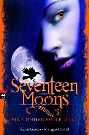 Cover of the book Seventeen Moons - Eine unheilvolle Liebe by Jonathan Stroud