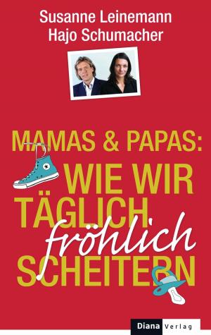 Book cover of Mamas & Papas: Wie wir täglich fröhlich scheitern