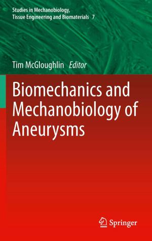 Cover of the book Biomechanics and Mechanobiology of Aneurysms by Wolfgang Scholl, Frank Schmelzer, Sebastian Kunert, Stephan Bedenk, Jens Hüttner, Julia Pullen, Sandra Tirre