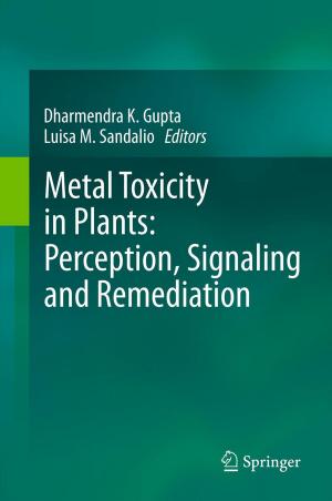 Cover of the book Metal Toxicity in Plants: Perception, Signaling and Remediation by Michael B. Chancellor, Christopher P. Smith