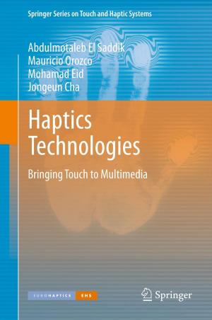 Cover of the book Haptics Technologies by Jürg Kuster, Christian Bachmann, Eugen Huber, Mike Hubmann, Robert Lippmann, Emil Schneider, Patrick Schneider, Urs Witschi, Roger Wüst