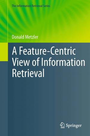 Cover of A Feature-Centric View of Information Retrieval