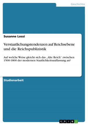 Cover of the book Verstaatlichungstendenzen auf Reichsebene und die Reichspublizistik by Sarah Stolle