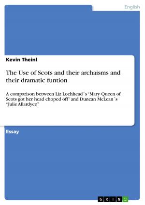 Cover of the book The Use of Scots and their archaisms and their dramatic funtion by Kerstin Holländer