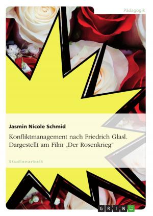 Cover of the book Konfliktmanagement nach Friedrich Glasl. Dargestellt am Film 'Der Rosenkrieg' by Anonym