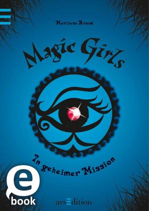 Cover of the book Magic Girls - In geheimer Mission by Barbara Iland-Olschewski