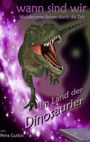 Cover of the book wann sind wir - Im Land der Dinosaurier by Boris Creemers
