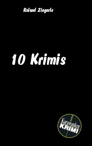 Cover of the book 10 Krimis by Benjamin Vogel