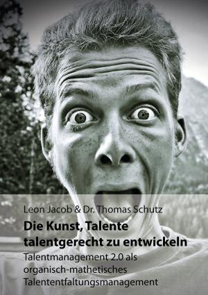 Cover of the book Die Kunst, Talente talentgerecht zu entwickeln by Christoph Gassmann