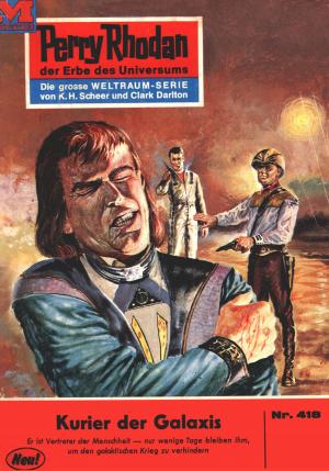 Cover of the book Perry Rhodan 418: Kurier der Galaxis by Ernst Vlcek, Thomas Ziegler, H. G. Francis, H. G. Ewers, Marianne Sydow, Kurt Mahr