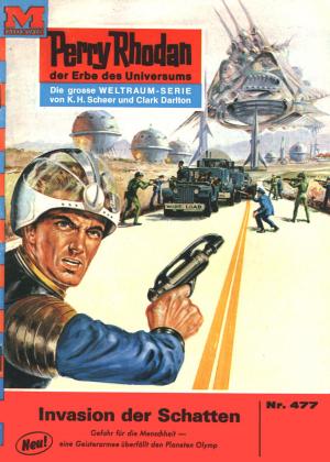 Cover of the book Perry Rhodan 477: Invasion der Schatten by Clark Darlton, H.G. Francis, William Voltz, Ernst Vlcek