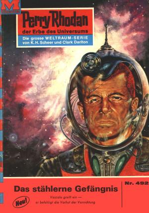 Cover of the book Perry Rhodan 492: Das stählerne Gefängnis by Clark Darlton, Kurt Mahr, K.H. Scheer