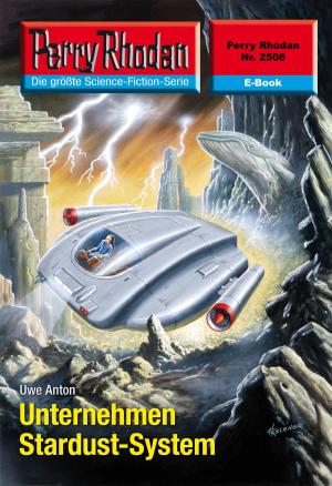 Cover of the book Perry Rhodan 2508: Unternehmen Stardust-System by Hubert Haensel, Leo Lukas, Ernst Vlcek, Frank Böhmert, Frank Borsch, Uwe Anton