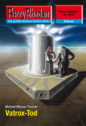 Cover of the book Perry Rhodan 2545: Vatrox-Tod by Kurt Mahr, Harvey Patton, Dirk Hess, H.G. Ewers
