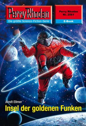 Cover of the book Perry Rhodan 2561: Insel der goldenen Funken by Clark Darlton, H.G. Ewers, Kurt Mahr, K.H. Scheer, William Voltz