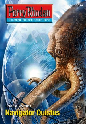 Cover of the book Perry Rhodan 2614: Navigator Quistus by Arndt Ellmer
