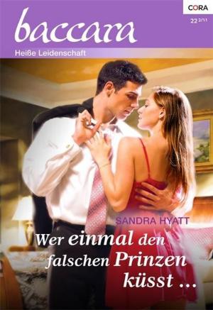 Cover of the book Wer einmal den falschen Prinzen küsst by SANDRA MARTON