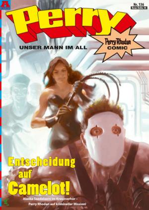 Cover of the book Perry - unser Mann im All 136: Entscheidung auf Camelot! by Heather Kuehl
