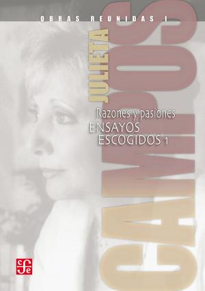 Cover of the book Obras reunidas, I. Razones y pasiones. Ensayos escogidos 1 by Martha Robles