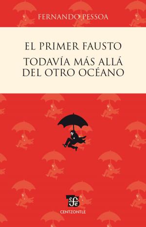 Book cover of El primer Fausto / Todavía más allá del otro océano